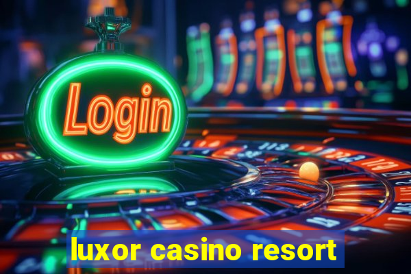 luxor casino resort